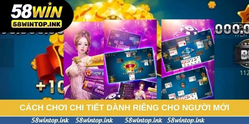 Hướng dẫn cách chơi chi tiết dành riêng cho người mới