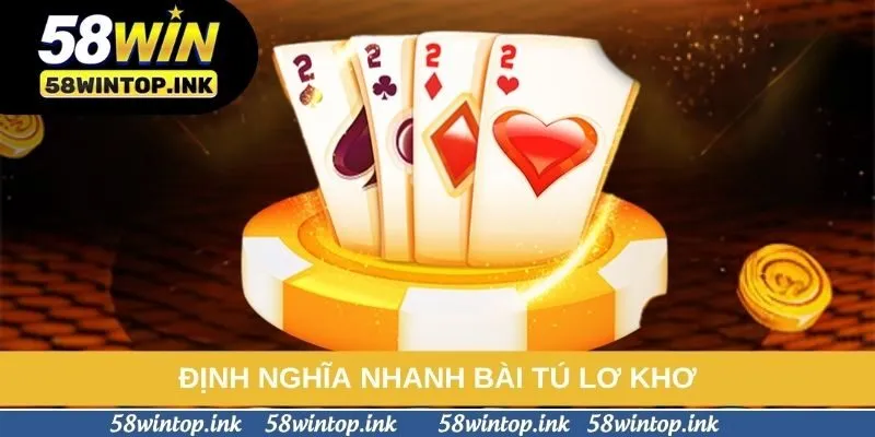 Định nghĩa nhanh bài tú lơ khơ