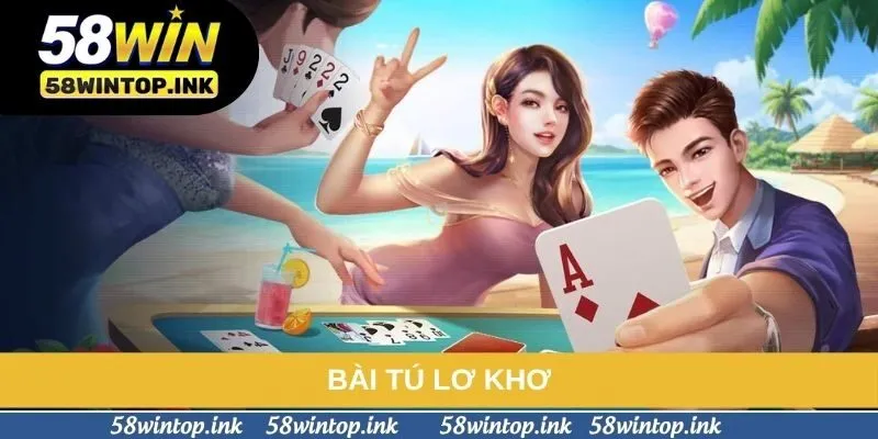 Bài Tú Lơ Khơ - Hướng Dẫn Cách Chơi Hiệu Quả Cho Người Mới Bắt Đầu