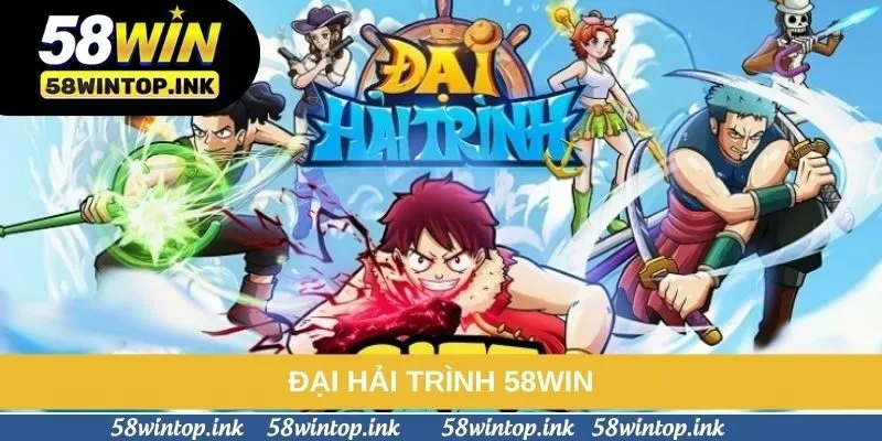 Đại Hải Trình 58win: Chiến Lược Vận Hành Hiệu Quả Cho Người Tham Gia