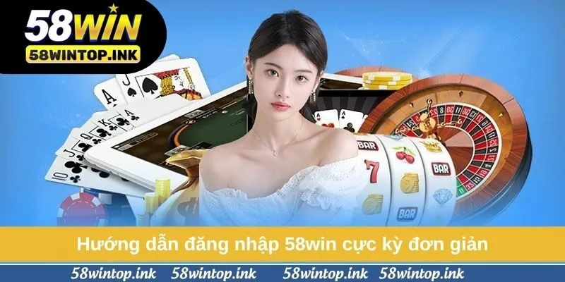 Hướng dẫn đăng nhập 58win cực kỳ đơn giản Hướng dẫn đăng nhập 58win cực kỳ đơn giản