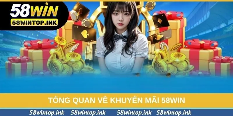 Tổng quan về khuyến mãi 58win