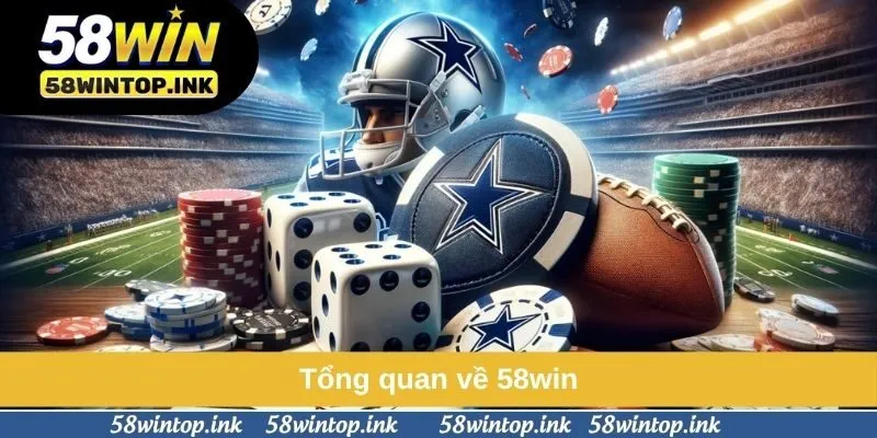 Tổng quan về 58win